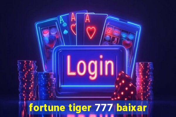 fortune tiger 777 baixar